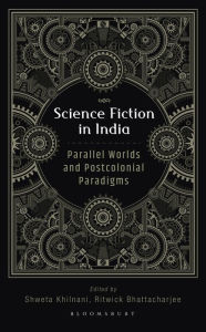 Title: Science Fiction in India: Parallel Worlds and Postcolonial Paradigms, Author: Bloomsbury Publishing