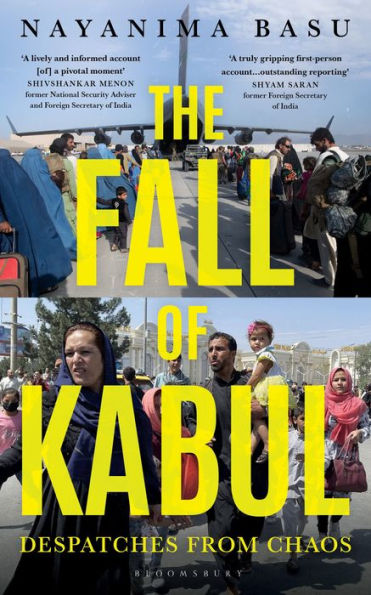 The Fall of Kabul: Despatches from Chaos by Nayanima Basu | eBook ...