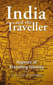 Title: India and the Traveller: Aspects of Travelling Identity, Author: Rita Banerjee