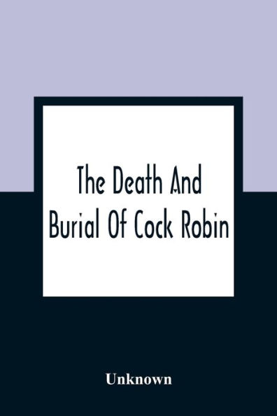 The Death And Burial Of Cock Robin