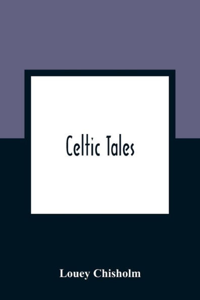 Celtic Tales; Told To The Children With Pictures