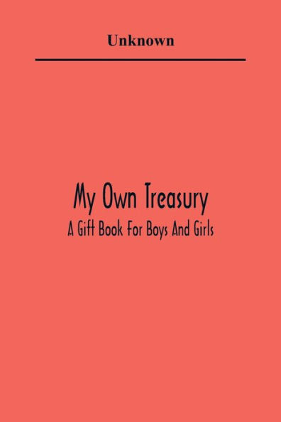 My Own Treasury; A Gift Book For Boys And Girls