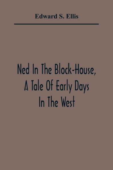 Ned In The Block-House, A Tale Of Early Days In The West