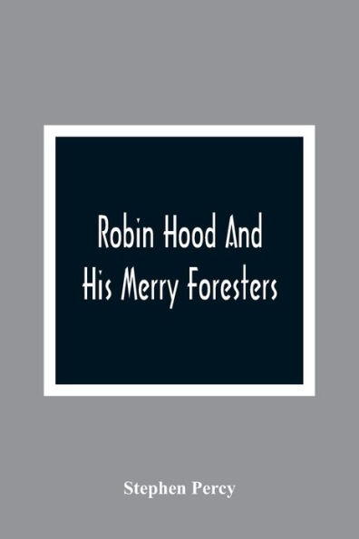 Robin Hood And His Merry Foresters