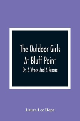 The Outdoor Girls At Bluff Point; Or, A Wreck And A Rescue