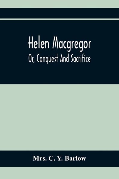 Helen Macgregor; Or, Conquest And Sacrifice