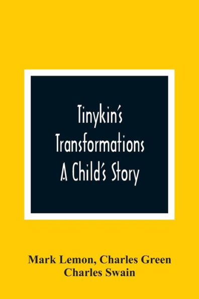 Tinykin'S Transformations: A Child'S Story