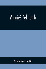 Title: Minnie'S Pet Lamb, Author: Madeline Leslie