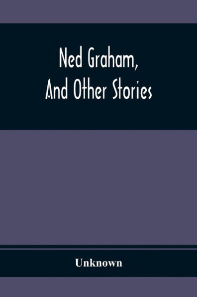 Ned Graham, And Other Stories