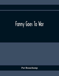 Title: Fanny Goes To War, Author: Pat Beauchamp