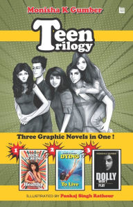 Title: Teen Trilogy: Three Graphic Novels in One, Author: Monisha K Gumber