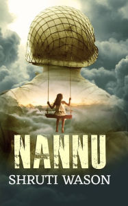 Title: Nannu - No longer by my side..... but forever in my heart....., Author: Shruti Wason