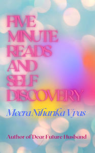 Title: Five Minute Reads and Self Discovery, Author: Meera Niharika Vyas