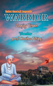 Title: Warrior: Santaji Jagnade, Author: Sanjay V. Yerne