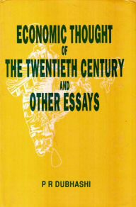 Title: Economic Thought Of The Twentieth Century And Other Essays, Author: P. R. Dubhashi