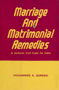 Title: Marriage and Matrimonial Remedies: A Uniform Civil Code for India, Author: M.A. Qureshi