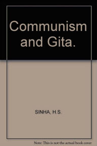 Title: Communism And Gita A Philosophico-Ethical Study, Author: H.S. Sinha