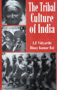 Title: The Tribal Culture of India, Author: L.P. Vidyarthi