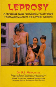 Title: Leprosy: A Reference Guide for Medical Practitioners, Programme Managers and Leprosy Workers, Author: R. S. Misra