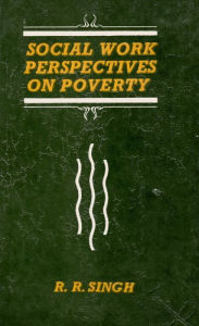 Title: Social Work Perspectives on Poverty, Author: R. R. Singh