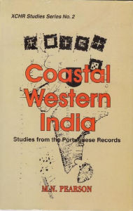 Title: Coastal Western India Studies From The Portuguese Records, Author: M. N. Pearson
