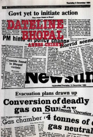 Title: Dateline Bhopal A Newsman's Diary Of The Gas Disaster, Author: Anees Chishti