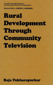 Title: Rural Development through Community Television (Concept's International Series in Communication Education and Development-1), Author: Raja Pokharapurkar