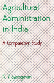 Title: Agricultural Administration in India a Comparative Study, Author: K. Vijayaragavan