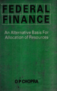 Title: Federal Finance (An Alternative Basis For Allocation Of Resources), Author: O. P. Chopra