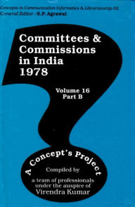 Title: Committees and Commissions in India 1978 Part-B: A Concept's Project (Concepts in Communication Informatics and Librarianship-52), Author: Virendra Kumar