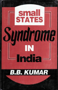 Title: Small States Syndrome in India, Author: B. B. Kumar