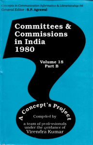 Title: Committees and Commissions in India 1980: A Concept's Project (Concepts in Communication Informatics and Librarianship-56), Author: Virendra Kumar