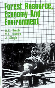 Title: Forest Resource, Economy And Environment, Author: A.K.Singh