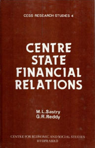 Title: Centre-State Financial Relations: A Study in Levels of Development of States, Author: M. L. Sastry