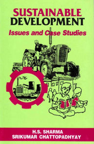 Title: Sustainable Development: Issues and Case Studies, Author: Srikumar Chattopadhyay