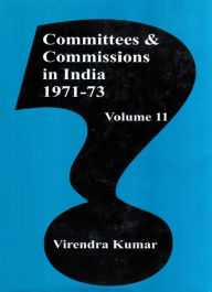 Title: Committees And Commissions In India 1947 -1973: (1971-73), Author: Virendra Kumar