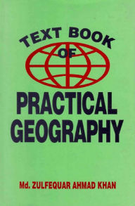 Title: Text Book of Practical Geography, Author: MD. Zulfequar Ahmad Khan