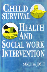 Title: Child Survival, Health And Social Work Intervention, Author: Sandhya Joshi