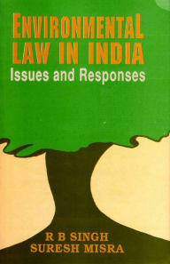 Title: Environmental Law in India: Issues and Responses, Author: R.B. Dr. Singh
