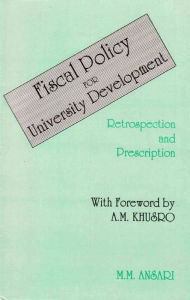 Title: Fiscal Policy for University Development Retrospection and Prescription, Author: M. Ansari