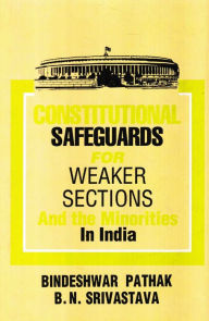Title: Constitutional Safeguards for Weaker Sections and the Minorities in India, Author: Bindeshwar Pathak