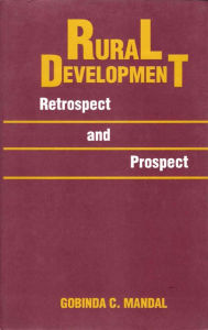 Title: Rural Development Retrospect and Prospect, Author: Gobinda C. Mandal