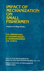 Title: Impact of Mechanization on Small Fishermen: Analysis and Village Studies, Author: U. K. Srivastava