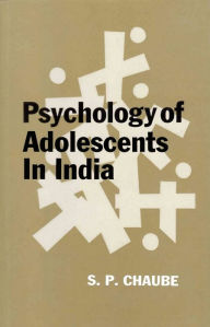 Title: Psychology of Adolescents in India, Author: S. P. Chaube