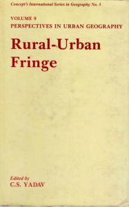 Title: Perspectives in Urban Geography (Rural-Urban Fringe), Author: C. S. Yadav