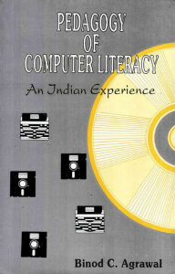 Title: Pedagogy of Computer Literacy an Indian Experience, Author: Binod C. Agrawal