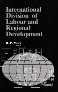 Title: International Division of Labour and Regional Development, Author: R. P. Misra