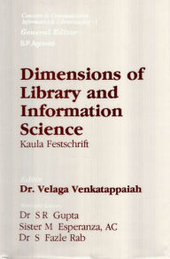 Title: Dimensions of Library and Information Science Kaula Festschrift, Author: Velaga Dr Venkatappaiah