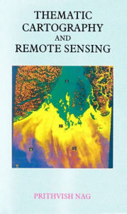 Title: Thematic Cartography and Remote Sensing, Author: Prithvish Nag