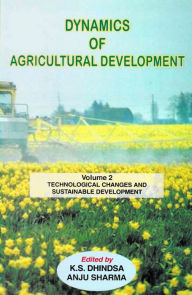 Title: Dynamics of Agricultural Development: Technological Changes and Sustainable Development, Author: K. S. Dhindsa